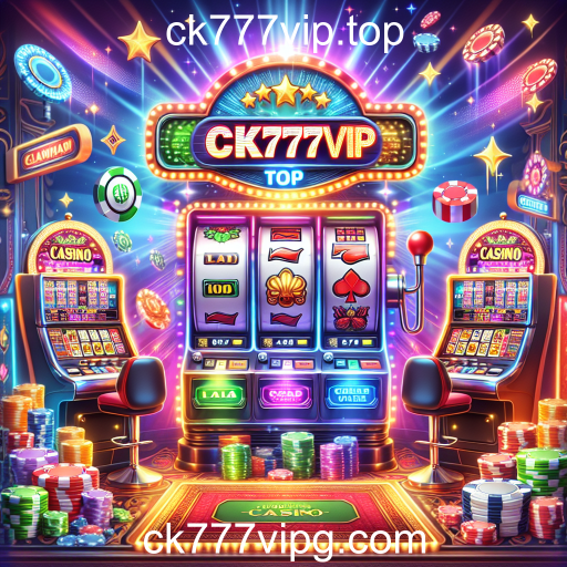 A Emoção dos Caça-níqueis em ck777vip.top